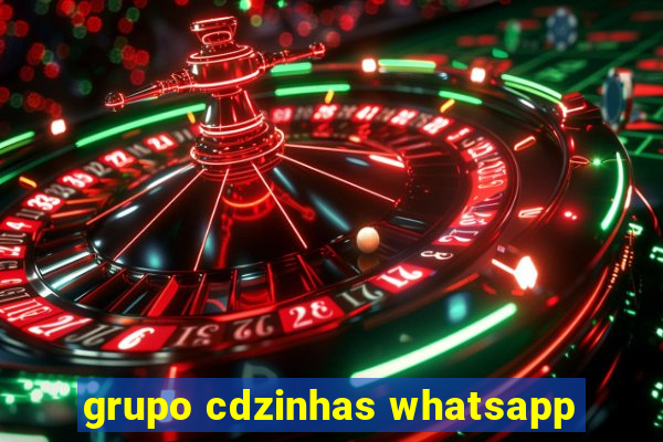 grupo cdzinhas whatsapp